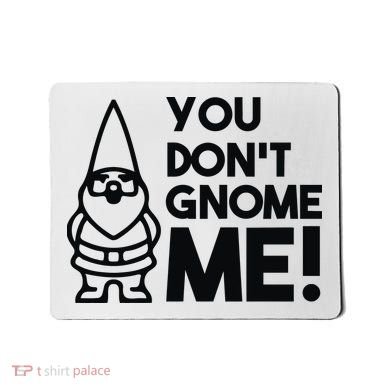 You Don't Gnome Me! Mousepad