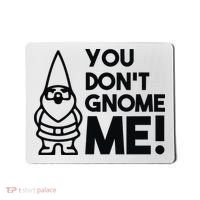 You Don't Gnome Me! Mousepad thumb 0