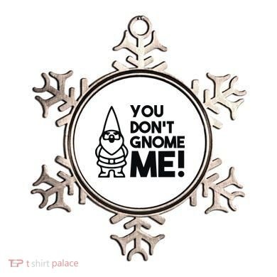 You Don't Gnome Me! Ornament