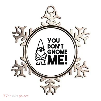 You Don't Gnome Me! Ornament