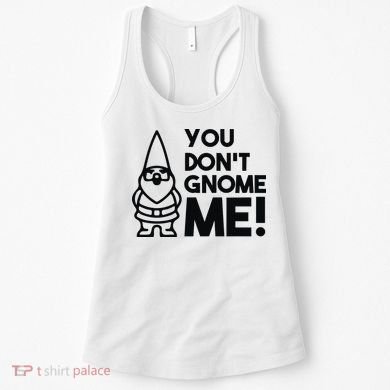 You Don't Gnome Me! Women's Tank Top