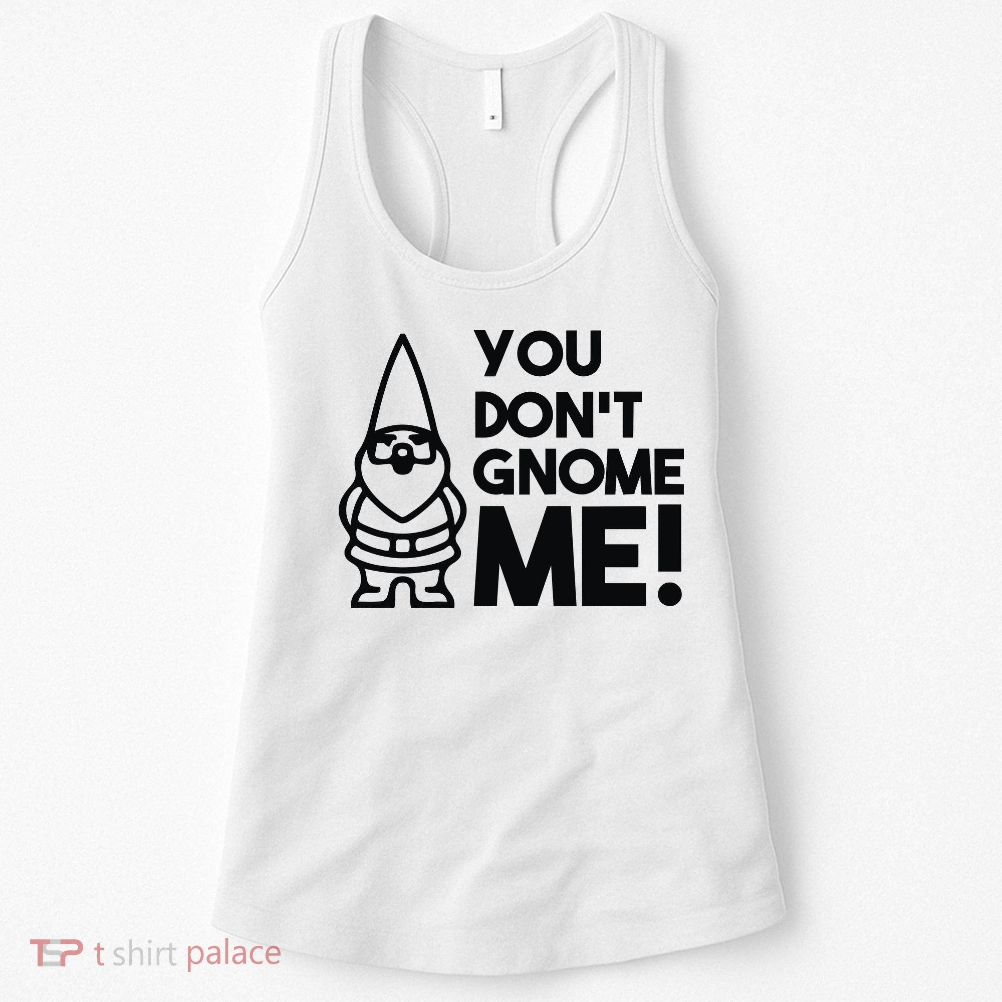 You Don't Gnome Me! Women's Tank Top