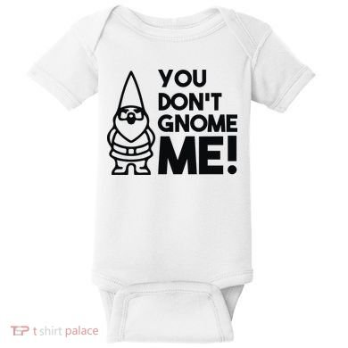 You Don't Gnome Me! Baby Bodysuit