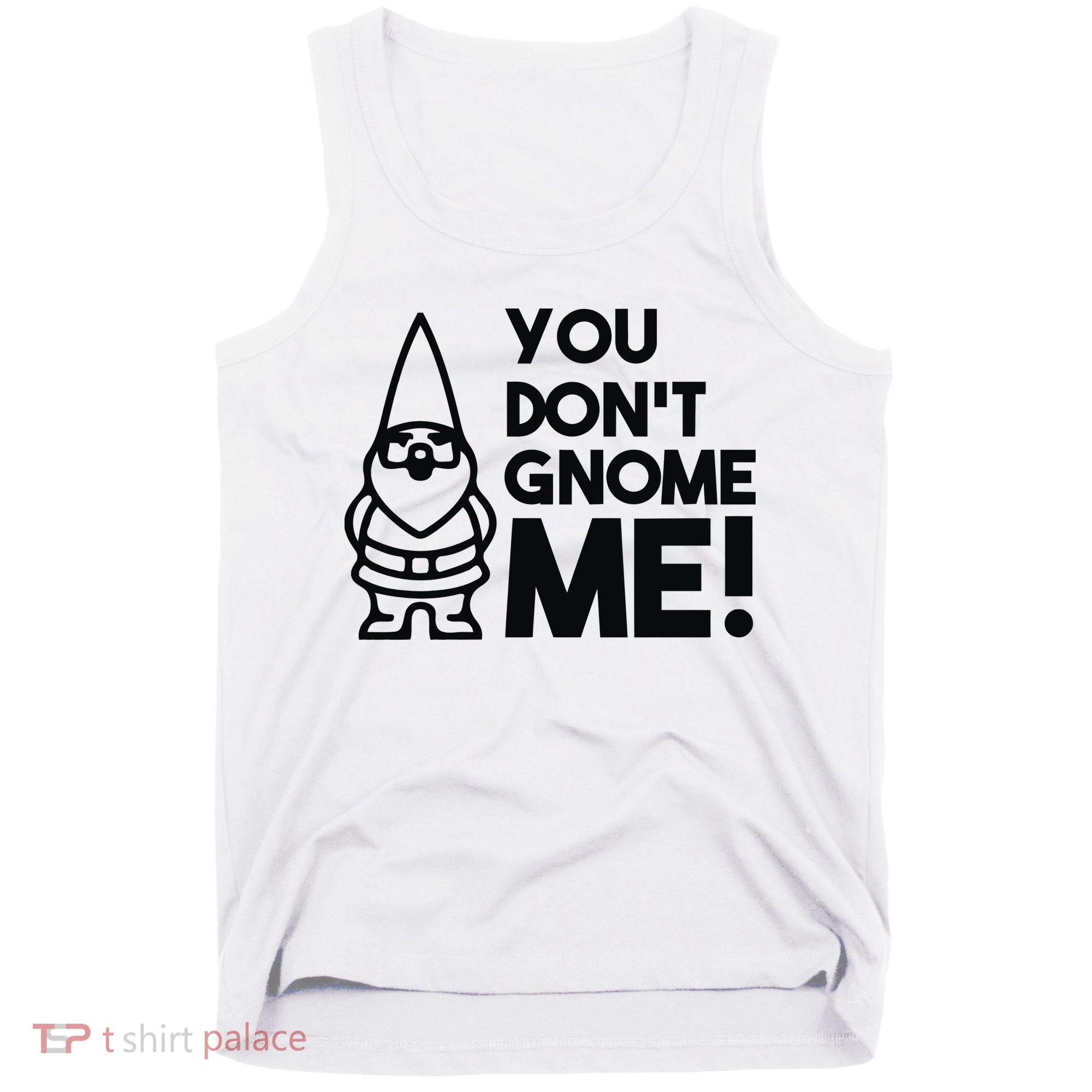 You Don't Gnome Me! Tank Top