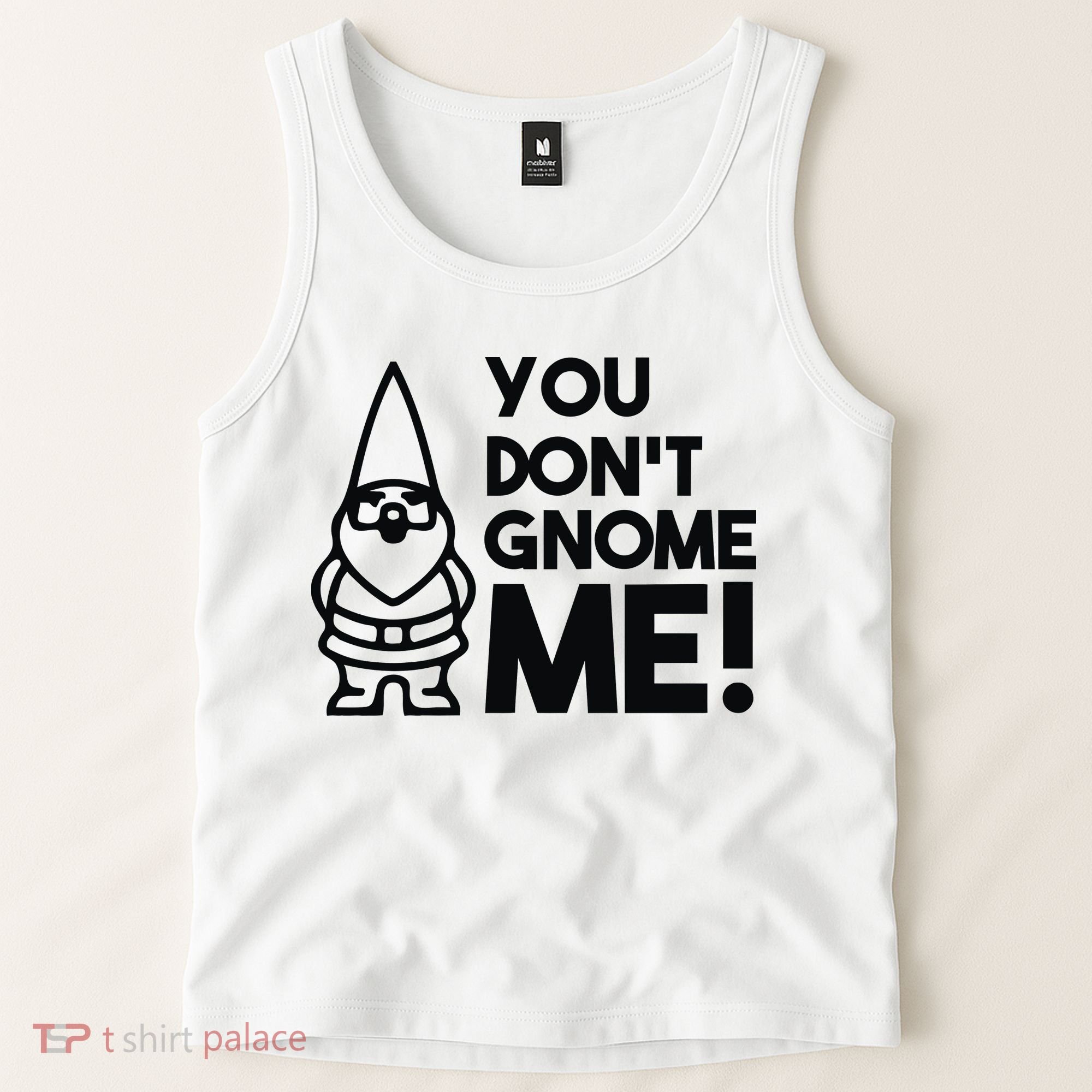 You Don't Gnome Me! Tank Top