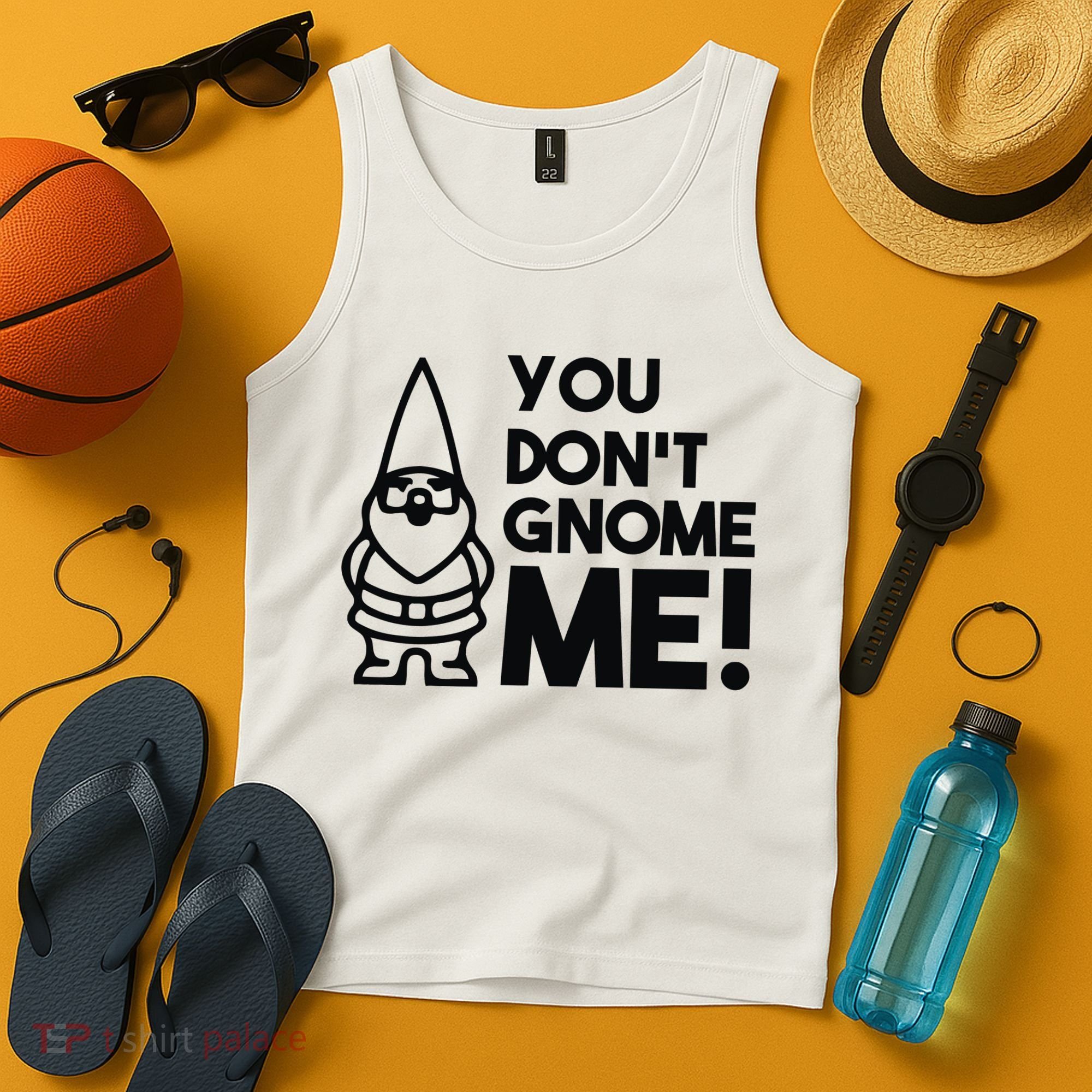 You Don't Gnome Me! Tank Top