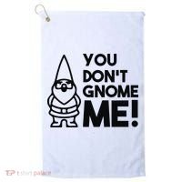 You Don't Gnome Me! Golf Towel thumb 0
