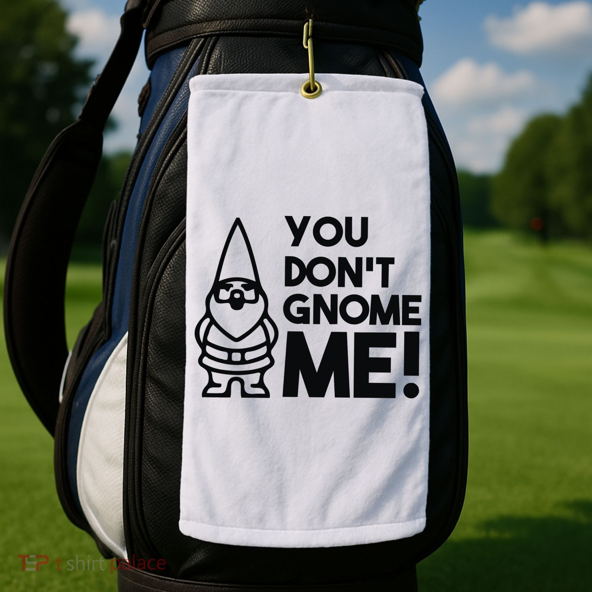 You Don't Gnome Me! Golf Towel