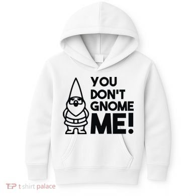 You Don't Gnome Me! Kids Hoodie