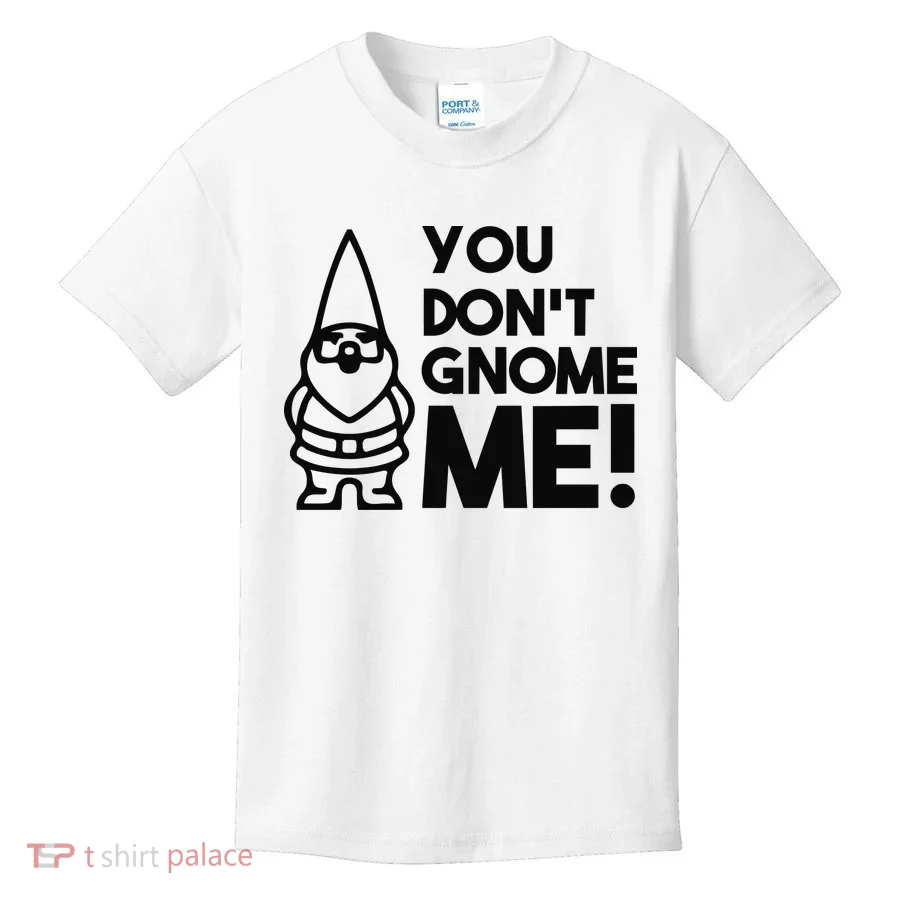 You Don't Gnome Me! Kids T-Shirt
