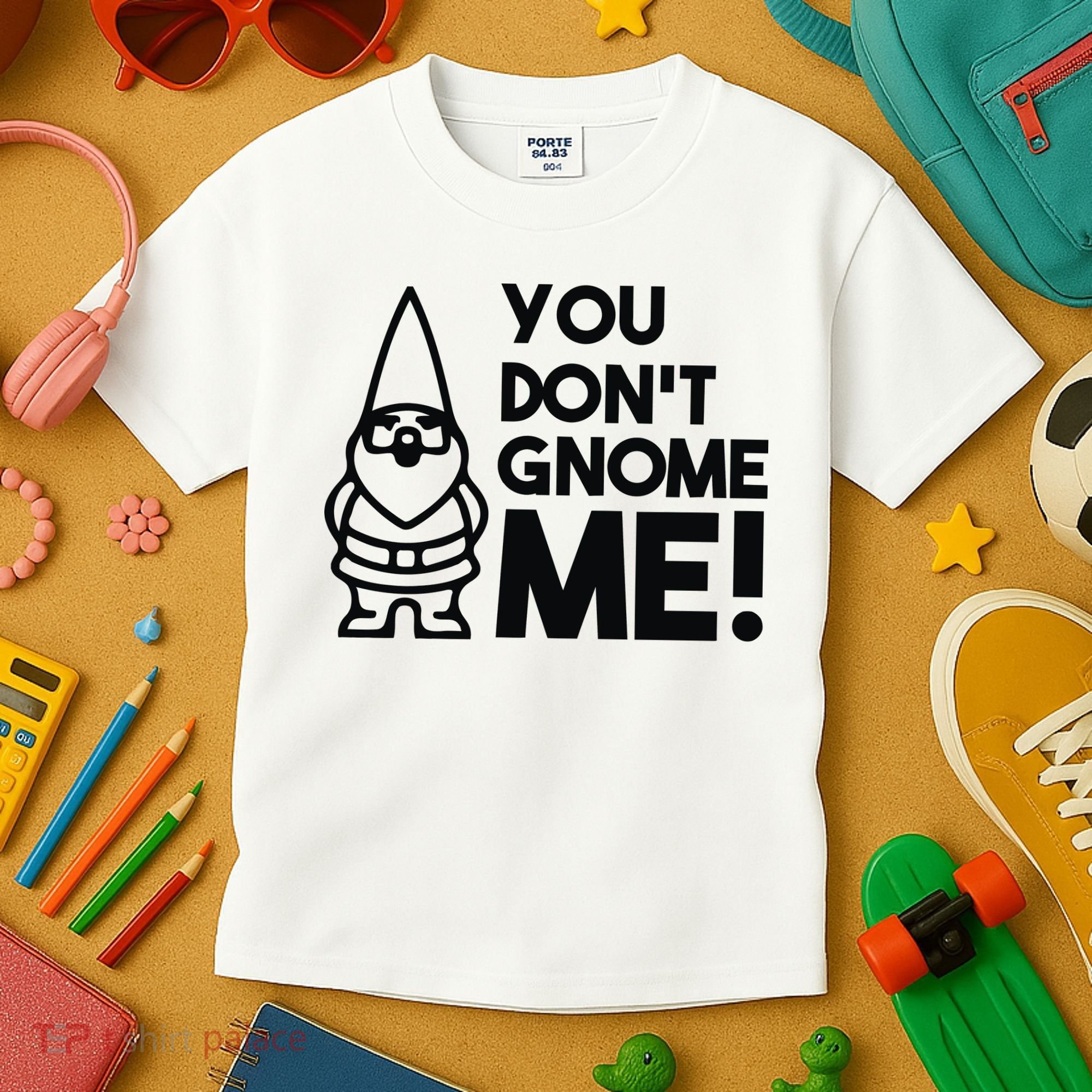 You Don't Gnome Me! Kids T-Shirt