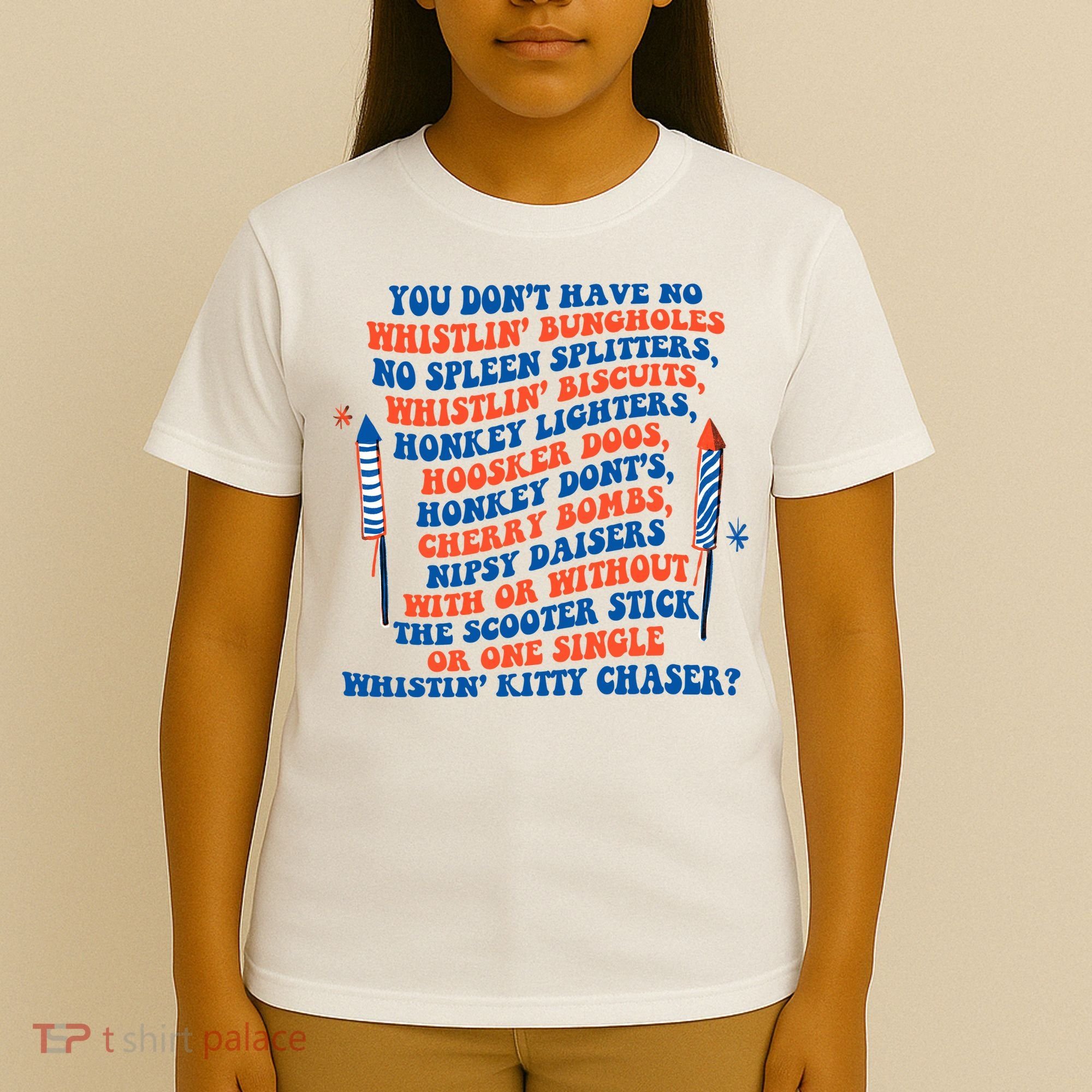 You Dont Have No Whistlin Bungholes Funny July 4th Of July T-Shirt
