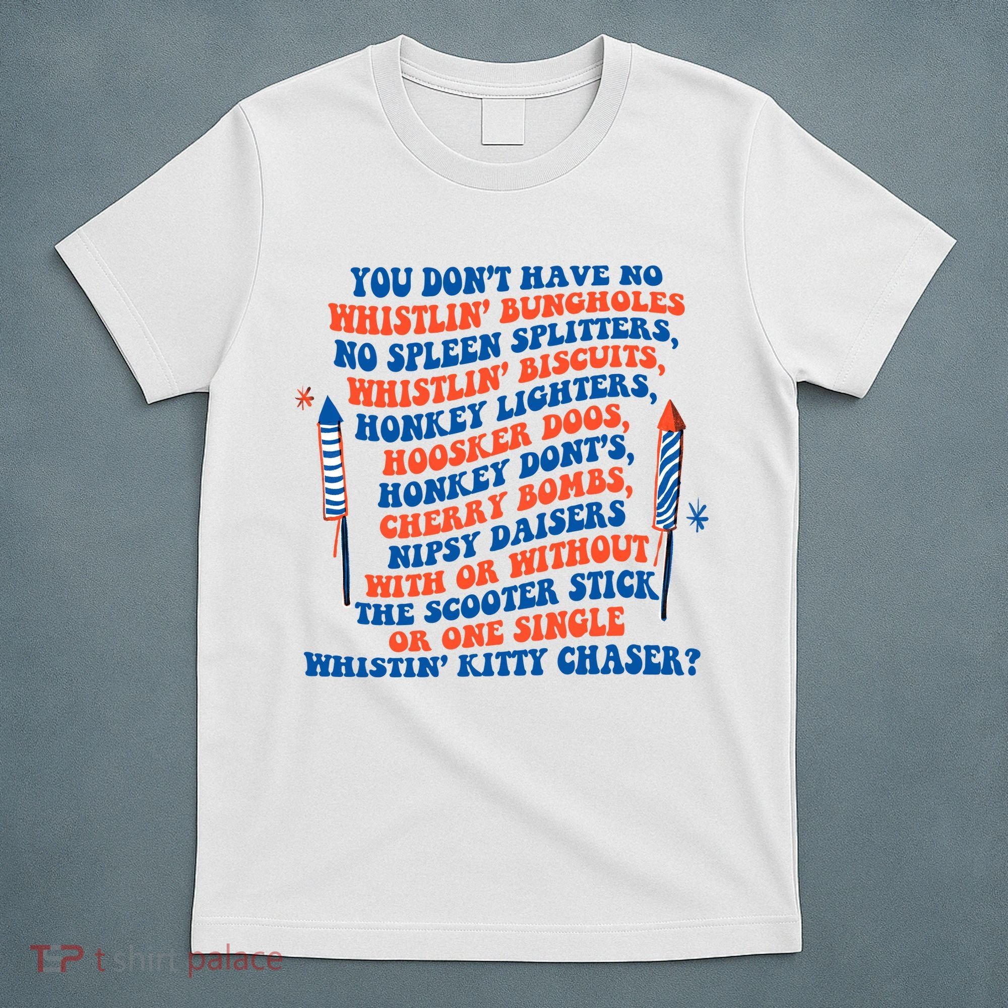 You Dont Have No Whistlin Bungholes Funny July 4th Of July T-Shirt