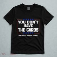 You Don’T Have The Cards President Donald Trump T-Shirt thumb 5