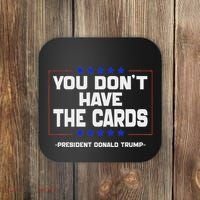 You Don’T Have The Cards President Donald Trump Coaster thumb 0