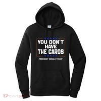 You Don’T Have The Cards President Donald Trump Women's Hoodie thumb 0