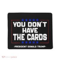You Don’T Have The Cards President Donald Trump Mousepad thumb 0