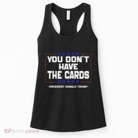 You Don’T Have The Cards President Donald Trump Women's Tank Top thumb 0