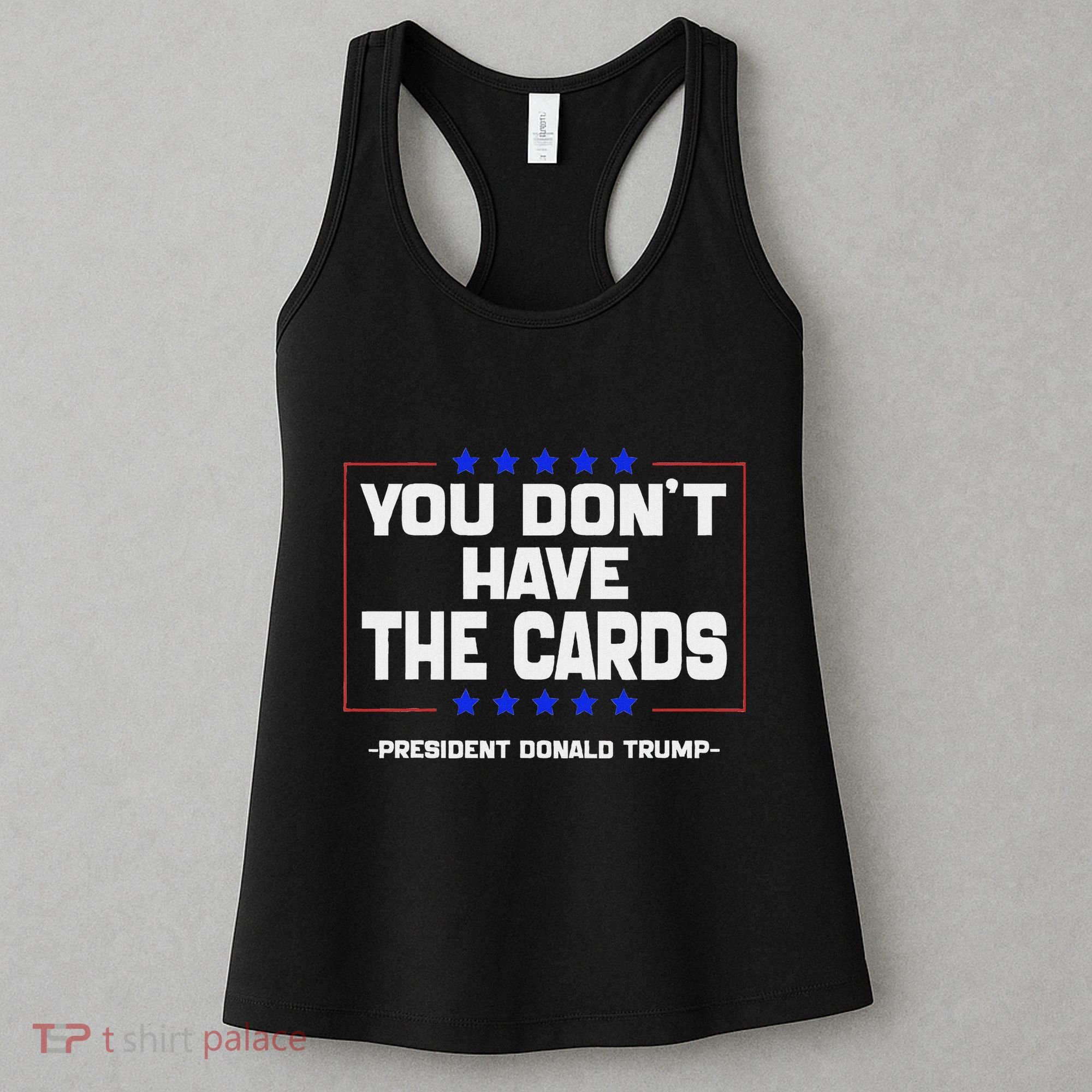 You Don’T Have The Cards President Donald Trump Women's Tank Top