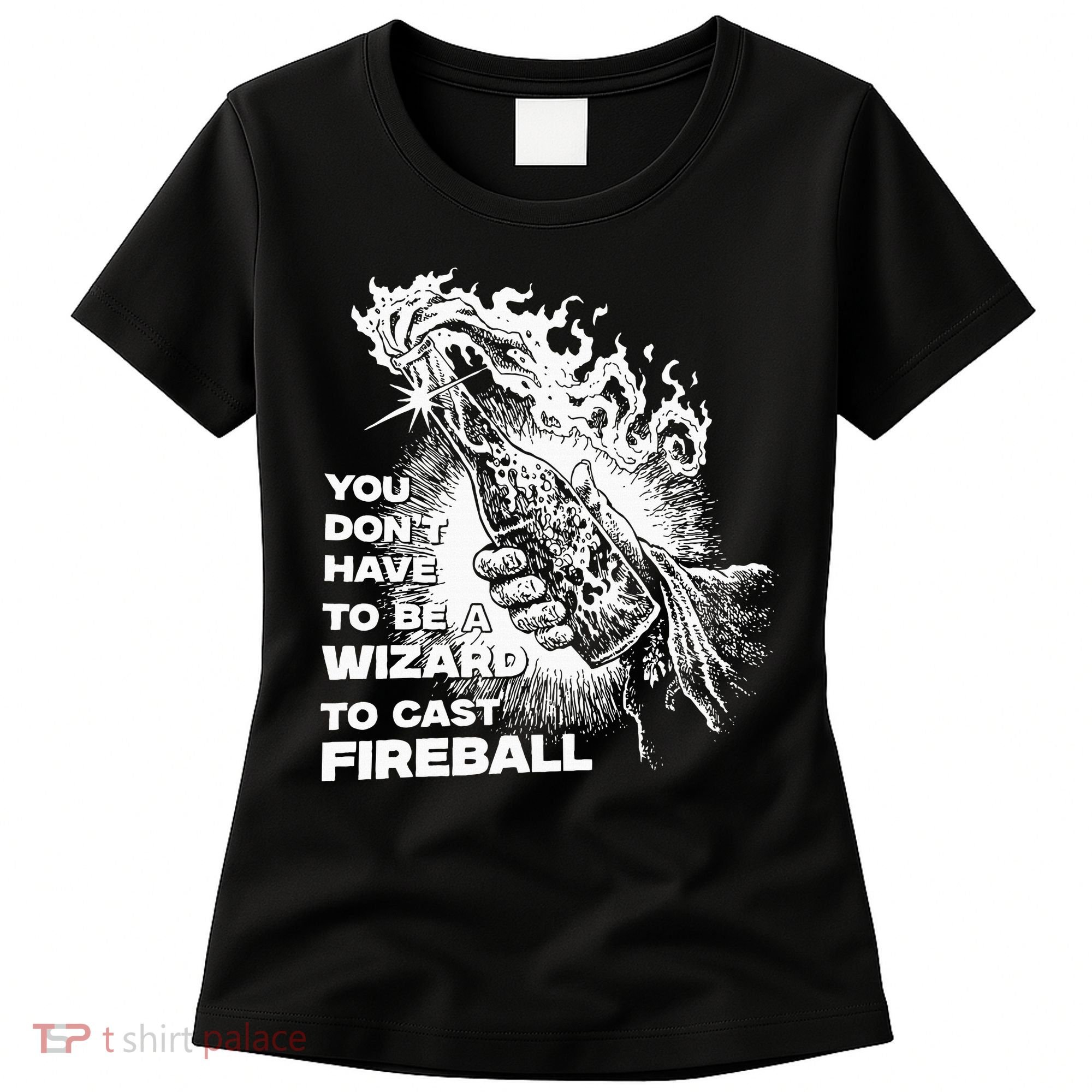 You Dont Have To Be A Wizard To Cast F.I.R.E.B.A.L.L Halloween Women's T-Shirt