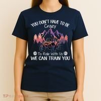 You Don't Have To Be Crazy To Ride With Us SXS UTV Funny T-Shirt thumb 4