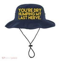 You're Dry Humping My Last Nerve Funny Bucket Hat thumb 0