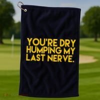 You're Dry Humping My Last Nerve Funny Golf Towel thumb 1
