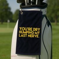 You're Dry Humping My Last Nerve Funny Golf Towel thumb 2