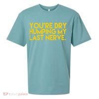 You're Dry Humping My Last Nerve Funny Sueded Cloud Jersey T-Shirt thumb 0