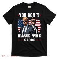  You don’t have the cards Funny Trump-Vance Us Flag  T-Shirt thumb 0