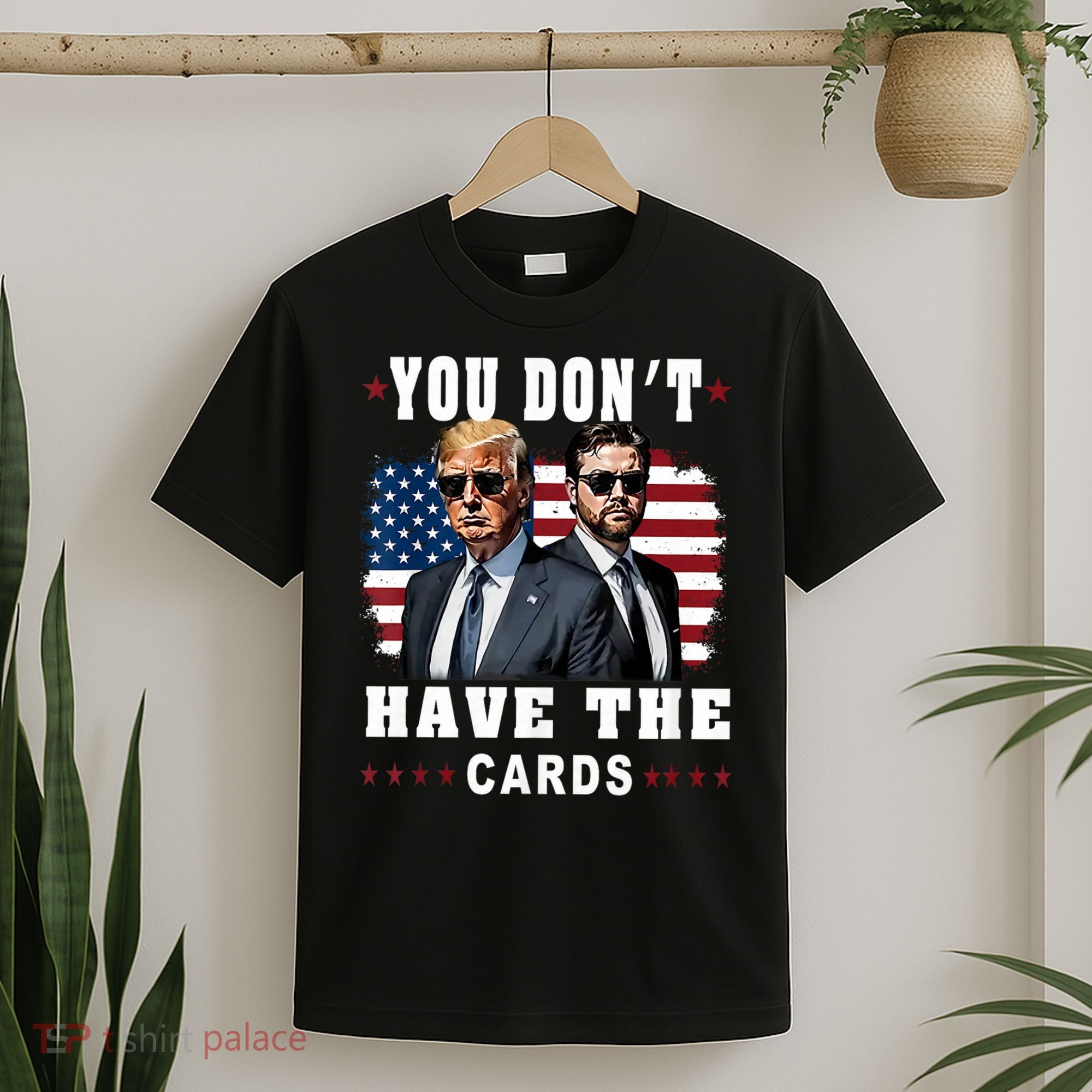  You don’t have the cards Funny Trump-Vance Us Flag  T-Shirt