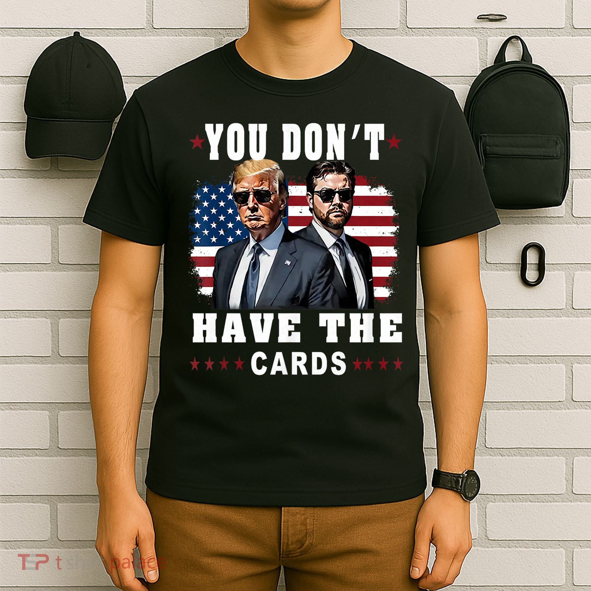  You don’t have the cards Funny Trump-Vance Us Flag  T-Shirt