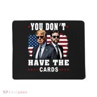  You don’t have the cards Funny Trump-Vance Us Flag  Mousepad thumb 0