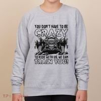You Don’T Have To Be Crazy To Ride With Us We Can Train Women's Sweatshirt thumb 0