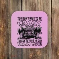 You Don’T Have To Be Crazy To Ride With Us We Can Train Coaster thumb 0