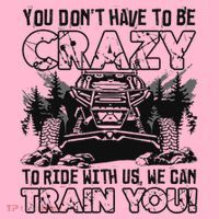 You Don’T Have To Be Crazy To Ride With Us We Can Train Coaster thumb 2