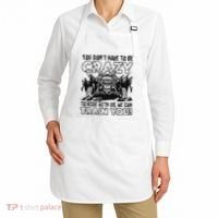 You Don’T Have To Be Crazy To Ride With Us We Can Train Apron thumb 2