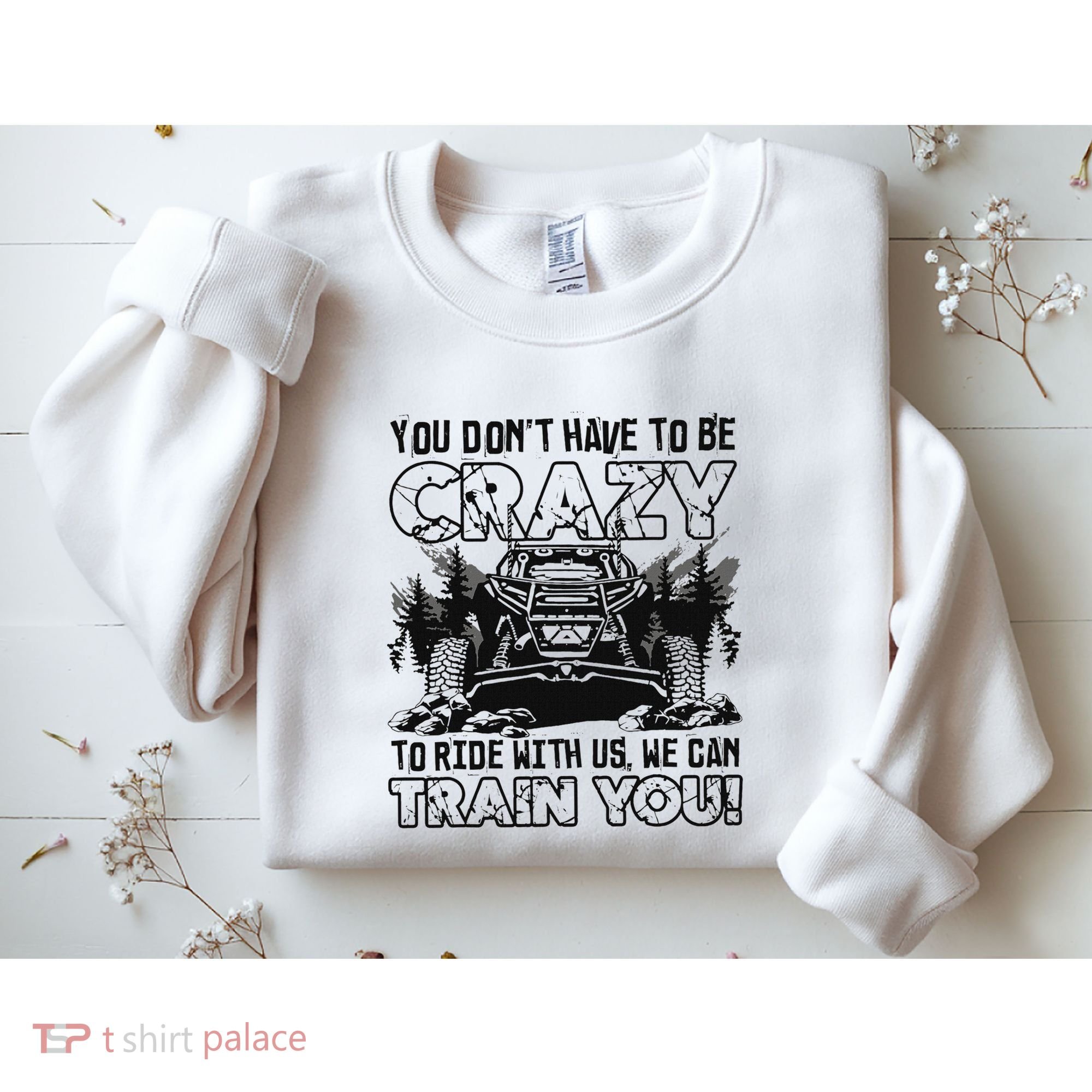You Don’T Have To Be Crazy To Ride With Us We Can Train Sweatshirt