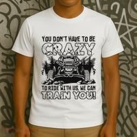 You Don’T Have To Be Crazy To Ride With Us We Can Train T-Shirt thumb 3