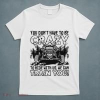 You Don’T Have To Be Crazy To Ride With Us We Can Train T-Shirt thumb 5