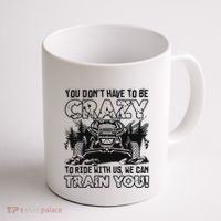 You Don’T Have To Be Crazy To Ride With Us We Can Train Coffee Mug thumb 1