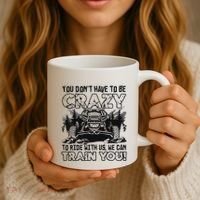 You Don’T Have To Be Crazy To Ride With Us We Can Train Coffee Mug thumb 3