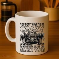 You Don’T Have To Be Crazy To Ride With Us We Can Train Coffee Mug thumb 4