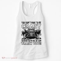 You Don’T Have To Be Crazy To Ride With Us We Can Train Women's Tank Top thumb 0