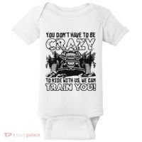 You Don’T Have To Be Crazy To Ride With Us We Can Train Baby Bodysuit thumb 0