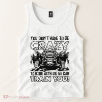 You Don’T Have To Be Crazy To Ride With Us We Can Train Tank Top thumb 2
