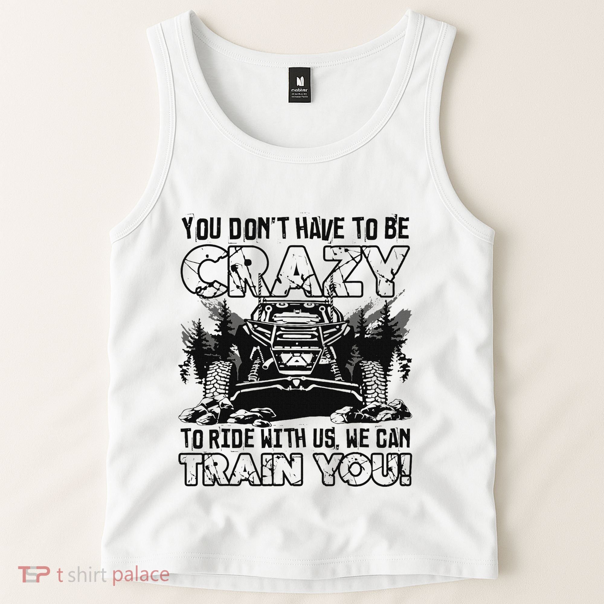 You Don’T Have To Be Crazy To Ride With Us We Can Train Tank Top