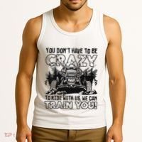 You Don’T Have To Be Crazy To Ride With Us We Can Train Tank Top thumb 3
