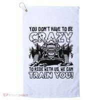 You Don’T Have To Be Crazy To Ride With Us We Can Train Golf Towel thumb 0
