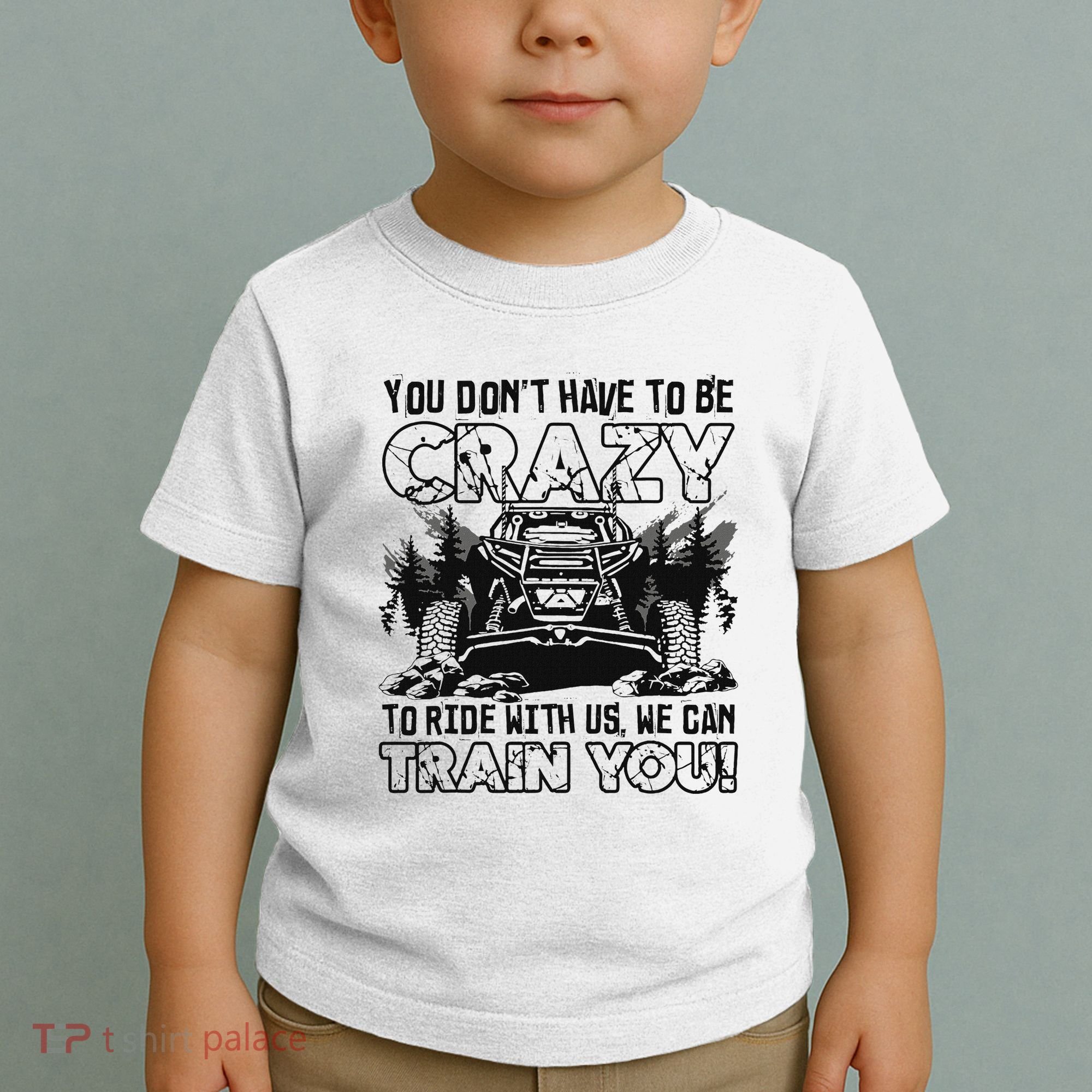 You Don’T Have To Be Crazy To Ride With Us We Can Train Toddler T-Shirt